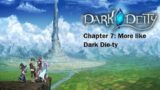 Dark Deity Chapter 7: More like Dark Die-ty