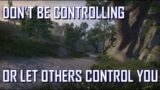 Don't Be Controlling – Or Controlled!