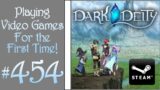 Playing Video Games For the First Time! #454: Dark Deity